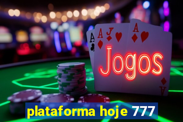 plataforma hoje 777